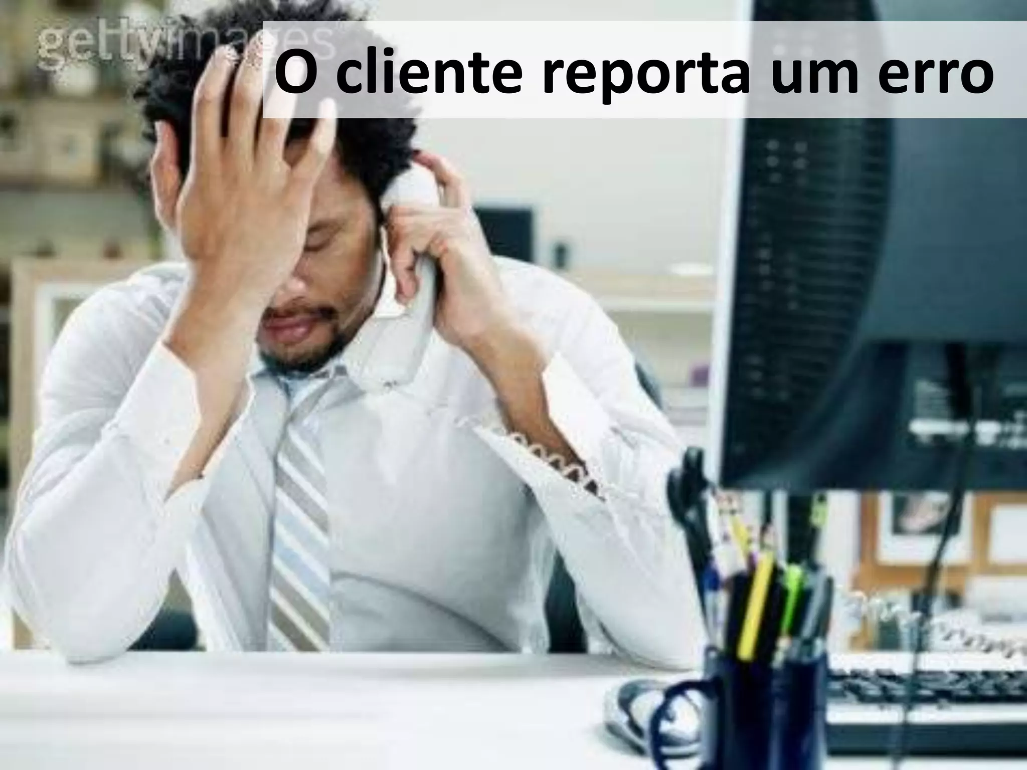 O clientereporta um erro