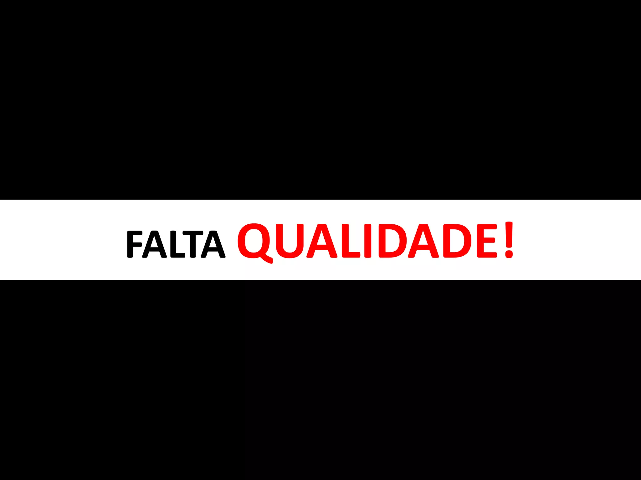FALTA QUALIDADE!