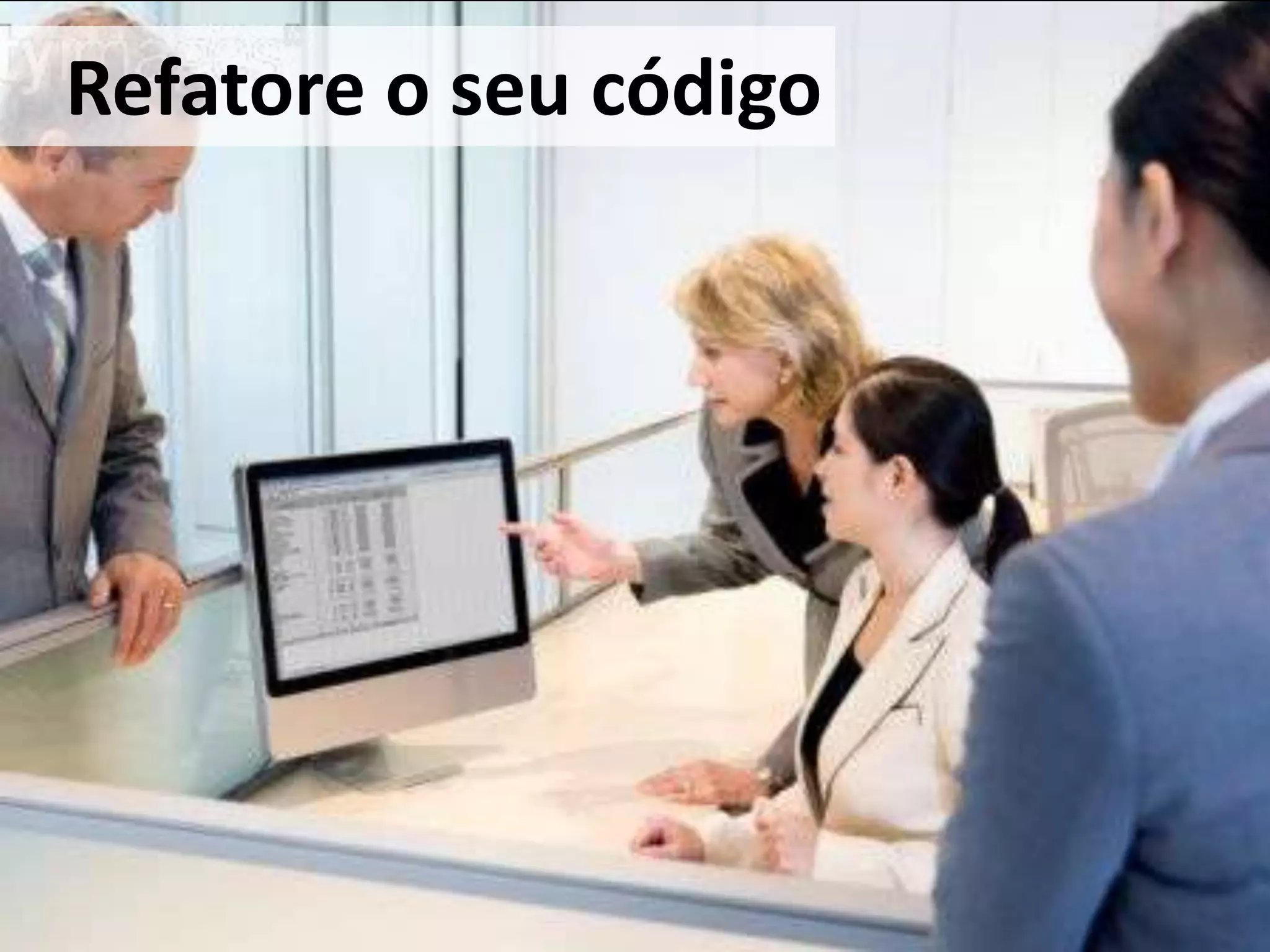 Refatore o seucódigo