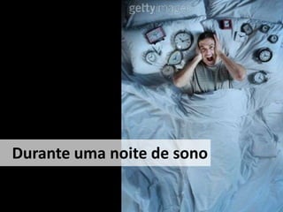 Durante umanoite de sono