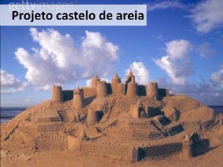 Projetocastelo de areia