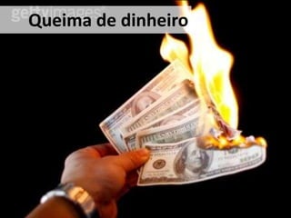 Queima de dinheiro