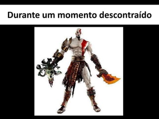Durante um momentodescontraído