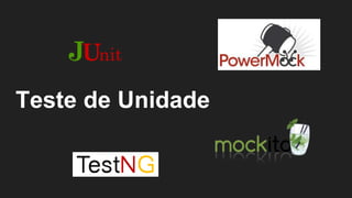 Teste de Unidade
 