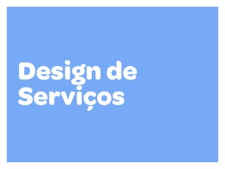Design de
Serviços

 