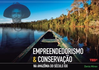Apresentação TEDx - Empreendedorismo e Conservação na Amazônia do século XXI