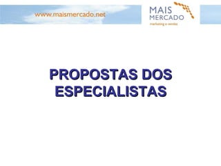PROPOSTAS DOS ESPECIALISTAS 