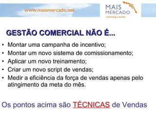 A GESTÃO COMERCIAL AUMENTA A  EFICÁCIA  EM VENDAS, ENQUANTO A TÉCNICA COMERCIAL AUMENTA A  EFICIÊNCIA  EM VENDAS 