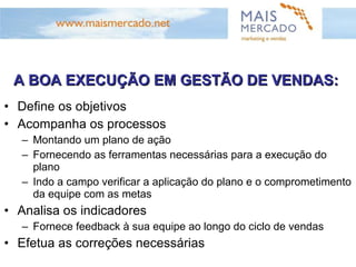E FAZ ISSO CONTINUAMENTE! GESTÃO COMERCIAL OBJETIVOS PROCESSOS INDICADORES 