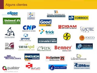 Alguns clientes




www.qualister.com.br
 