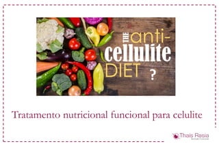 Tratamento nutricional funcional para celulite
?
 