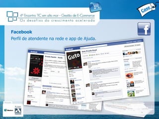 Facebook
Perfil de atendente na rede e app de Ajuda.
 