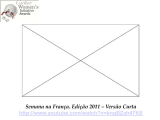 Semana na França. Edição 2011 – Versão Curta
http://www.youtube.com/watch?v=kngBZah47KE
 