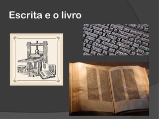 Escrita e o livro
 