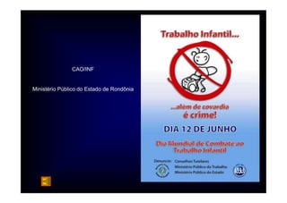 CAO/INF 
Ministério Público do Estado de Rondônia 
