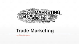 Trade Marketing
by Edson Gonçalves
 