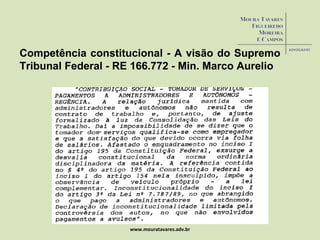 www.mouratavares.adv.br Competência constitucional - A visão do Supremo Tribunal Federal - RE 166.772 - Min. Marco Aurelio 