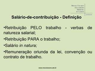 www.mouratavares.adv.br Salário-de-contribuição - Definição ,[object Object],[object Object],[object Object],[object Object]