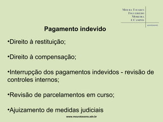 www.mouratavares.adv.br Pagamento indevido ,[object Object],[object Object],[object Object],[object Object],[object Object]