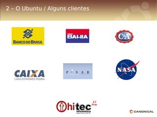 2 – O Ubuntu / Alguns clientes
 