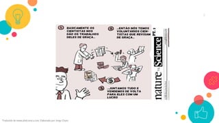 6
Traduzido de www.phdcomics.com. Elaborado por Jorge Cham.
 