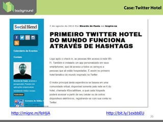  
20
http://migre.m/feHjiA http://bit.ly/1exbbEU
Case: Twitter Hotel
 