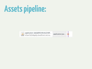Assets pipeline: 
 