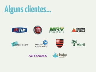 Alguns clientes… 
 