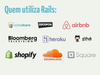 Quem utiliza Rails: 
 