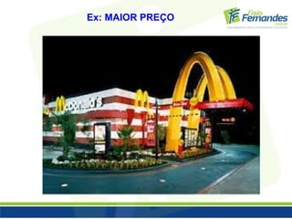 Ex: MAIOR PREÇO 
 
