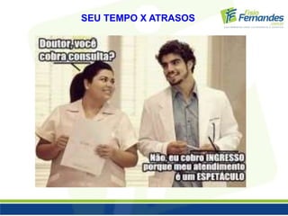 SEU TEMPO X ATRASOS 
 