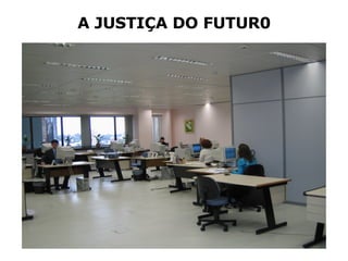 A JUSTIÇA DO FUTUR0 