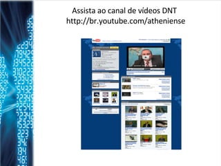 Assista ao canal de vídeos DNT http://br.youtube.com/atheniense 