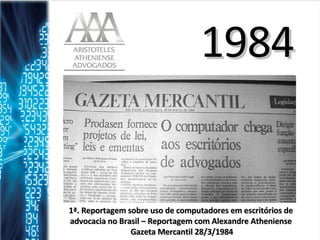 1984 1ª. Reportagem sobre uso de computadores em escritórios de advocacia no Brasil – Reportagem com Alexandre Atheniense  Gazeta Mercantil 28/3/1984 