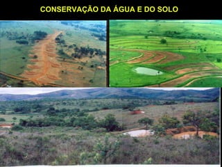 CONSERVAÇÃO DA ÁGUA E DO SOLO
 