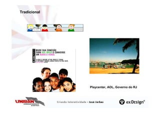 Tradicional




              Playcenter, AOL, Governo do RJ
 