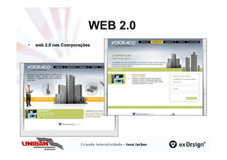 WEB 2.0
•   web 2.0 nas Coorporações
 