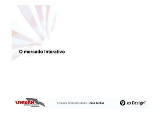 O mercado Interativo
 