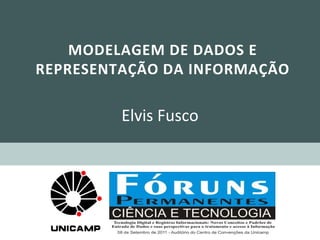 Modelagem de dados e representação da informação Elvis Fusco 