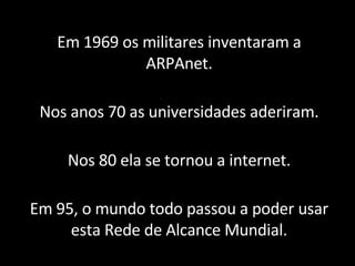 E a internet mudou nossa forma de lidar com o mundo. 