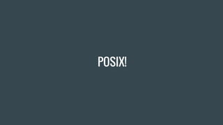 POSIX!
 