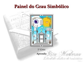 PPaaiinneell ddoo GGrraauu SSiimmbbóólliiccoo 
1º Grau 
Aprendiz 
 