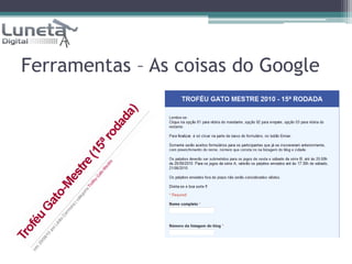 Ferramentas – As coisas do Google