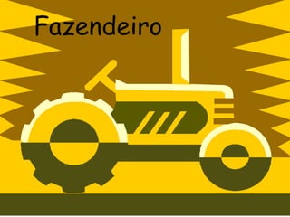 Fazendeiro
 