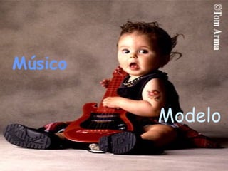 Músico
Modelo
 