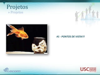 Projetos
» Projetos




             #1 - PONTOS DE VISTA!!!
 