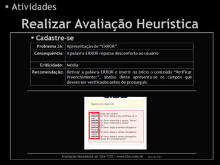  Atividades

   Realizar Avaliação Heurística
 