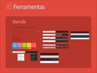 Ferramentas
Stencils
Android Design Stencils
A shimmering global phenomenon
Surﬁng invisible currents of information
Design the soul of an intelligent machine

TYPOGRAPHY

Ungroup to resize

Ungroup to resize

Ungroup to resize

Ungroup to resize

LANDSCAPE (40dp)

Ungroup to resize

Ungroup to resize

Ungroup to resize

CONTEXTUAL
ACTION BAR

Roboto, text size micro - 12sp

Roboto, text size small - 14sp
TABS

Roboto, text size medium - 18sp

Roboto, text size large - 22sp
Standard Accent

COLOR

TAB ONE

51,181,229

170,102,204

153,204,0

255,187,51

153,51,204

102,153,0

255,136,0

204,0,0

TAB THREE

TAB ONE

TAB TWO

TAB THREE

255,68,68

0,153,204

TAB TWO

TAB ONE

Ungroup to resize

Ungroup to resize

ACTION BAR

TABLET (56dp)
Ungroup to resize

Use Menus

Use Menus

Sparingly, and only

Sparingly, and only

For low usage

For low usage

Commands

Commands

TAB TWO

TAB THREE

TAB ONE

TAB TWO

TAB THREE

 