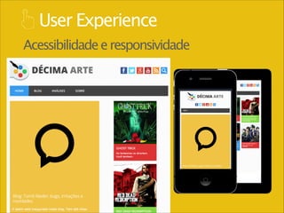 User Experience
Acessibilidade e responsividade

UIWindow
768 x 1024

 
