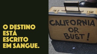 o destino
está
escrito
em sangue.
 